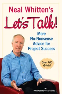 Neal Whitten's Let's Talk! More No-Nonsense Advice for Project Success_cover