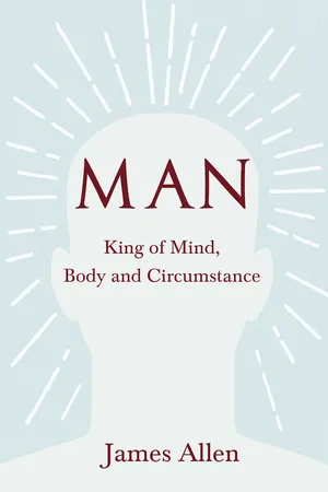 Man - King of Mind, Body and Circumstance