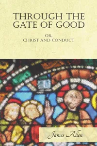 Through the Gate of Good - or, Christ and Conduct_cover