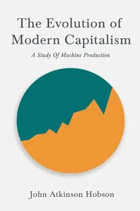 The Evolution Of Modern Capitalism - A Study Of Machine Production_cover