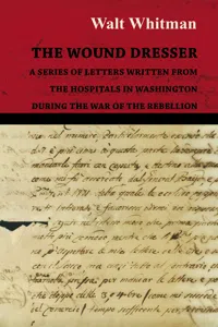 The Wound Dresser - A Series of Letters Written from the Hospitals in Washington During the War of the Rebellion_cover