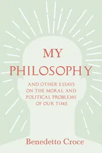 My Philosophy - And Other Essays on the Moral and Political Problems of Our Time_cover