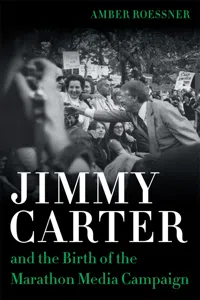 Jimmy Carter and the Birth of the Marathon Media Campaign_cover