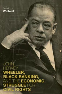 John Hervey Wheeler, Black Banking, and the Economic Struggle for Civil Rights_cover