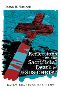 Reflections on the Sacrificial Death of Jesus Christ_cover