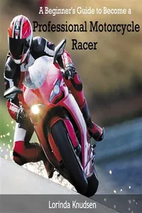 Beginner's Guide to Become a Professional Motorcycle Racer, A_cover