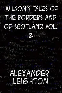 Wilson's Tales of the Borders and of Scotland, Volume 2 Historical, Traditional, and Imaginative_cover