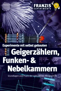 Experimente mit selbst gebauten Geigerzählern, Funken- und Nebelkammern_cover