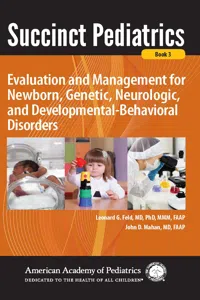 Succinct Pediatrics: Evaluation and Management for Newborn, Genetic, Neurologic, and Developmental-Behavioral Disorders_cover