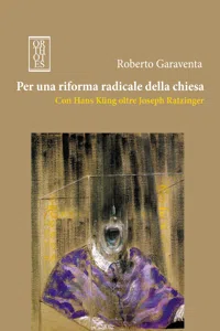 Per una riforma radicale della chiesa. Con Hans Küng oltre Joseph Ratzinger_cover