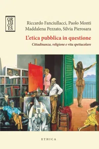 L'etica pubblica in questione. Cittadinanza, religione e vita spettacolare_cover