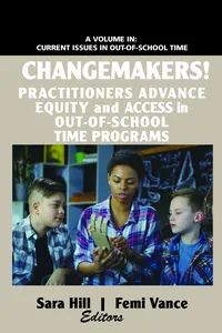 Changemakers! Practitioners Advance Equity and Access in Out-of-School Time Programs_cover