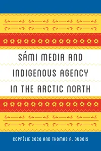 Sámi Media and Indigenous Agency in the Arctic North_cover