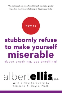 How To Stubbornly Refuse To Make Yourself Miserable About Anything-yes, Anything!_cover