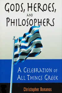 Gods, Heroes, And Philosophers: A Celebration Of All Things Greek_cover