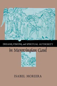 Dreams, Visions, and Spiritual Authority in Merovingian Gaul_cover