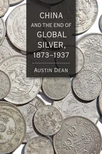 China and the End of Global Silver, 1873–1937_cover