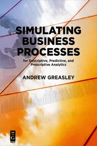 Simulating Business Processes for Descriptive, Predictive, and Prescriptive Analytics_cover
