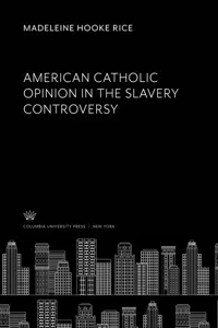 American Catholic Opinion in the Slavery Controversy_cover