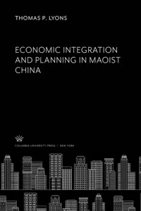 Economic Integration and Planning in Maoist China_cover
