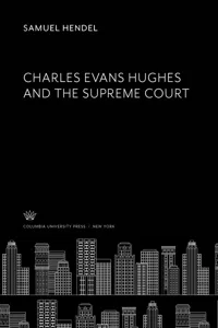 Charles Evans Hughes and the Supreme Court_cover