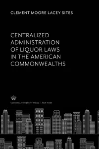 Centralized Administration of Liquor Laws in the American Commonwealths_cover