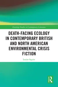 Death-Facing Ecology in Contemporary British and North American Environmental Crisis Fiction_cover