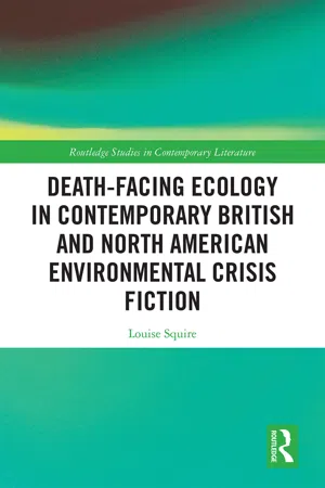 Death-Facing Ecology in Contemporary British and North American Environmental Crisis Fiction