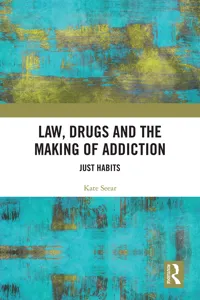 Law, Drugs and the Making of Addiction_cover