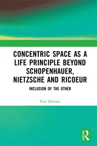 Concentric Space as a Life Principle Beyond Schopenhauer, Nietzsche and Ricoeur_cover