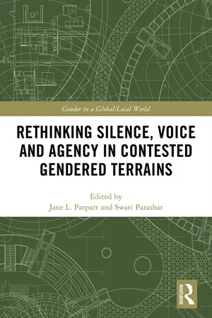 Rethinking Silence, Voice and Agency in Contested Gendered Terrains