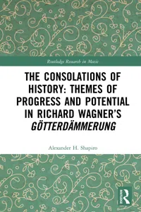 The Consolations of History: Themes of Progress and Potential in Richard Wagner's Gotterdammerung_cover