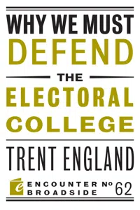 Why We Must Defend the Electoral College_cover
