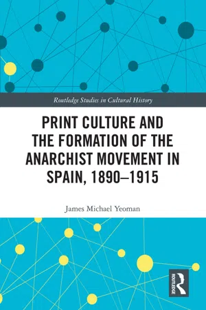 Print Culture and the Formation of the Anarchist Movement in Spain, 1890-1915