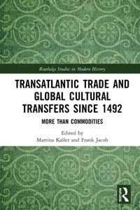 Transatlantic Trade and Global Cultural Transfers Since 1492_cover