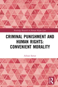 Criminal Punishment and Human Rights: Convenient Morality_cover