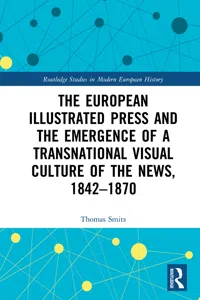 The European Illustrated Press and the Emergence of a Transnational Visual Culture of the News, 1842-1870_cover