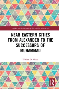 Near Eastern Cities from Alexander to the Successors of Muhammad_cover