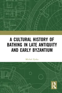 A Cultural History of Bathing in Late Antiquity and Early Byzantium_cover