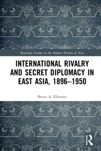 International Rivalry and Secret Diplomacy in East Asia, 1896-1950_cover