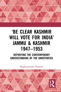 'Be Clear Kashmir will Vote for India' Jammu & Kashmir 1947-1953_cover