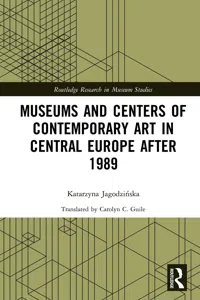 Museums and Centers of Contemporary Art in Central Europe after 1989_cover