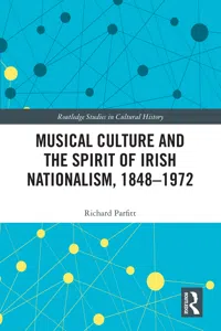 Musical Culture and the Spirit of Irish Nationalism, 1848–1972_cover