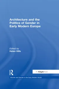 Architecture and the Politics of Gender in Early Modern Europe_cover