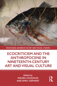 Ecocriticism and the Anthropocene in Nineteenth-Century Art and Visual Culture_cover