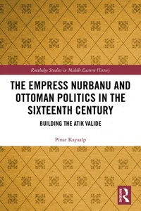 The Empress Nurbanu and Ottoman Politics in the Sixteenth Century_cover