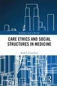 Care Ethics and Social Structures in Medicine_cover