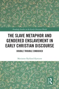 The Slave Metaphor and Gendered Enslavement in Early Christian Discourse_cover