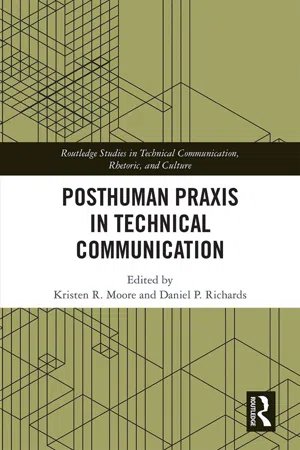 Posthuman Praxis in Technical Communication