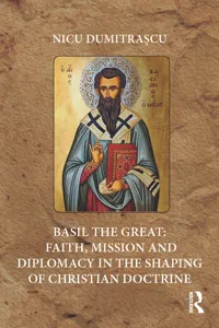 Basil the Great: Faith, Mission and Diplomacy in the Shaping of Christian Doctrine_cover